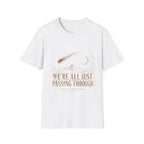 We're All Just Passing Through Tee