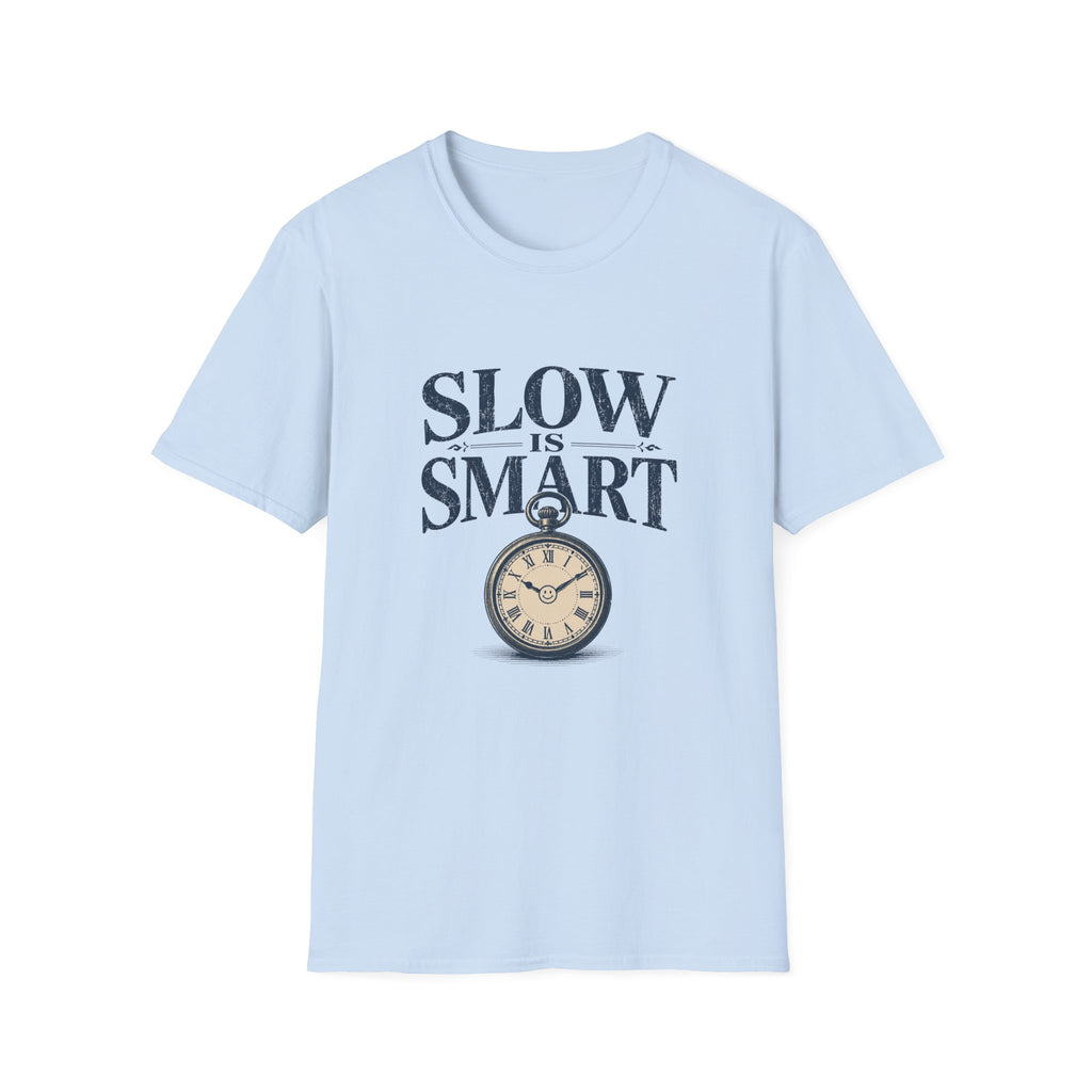 Slow Is Smart Tee