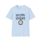Slow Is Smart Tee