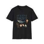 It's Fine To Drift Tee