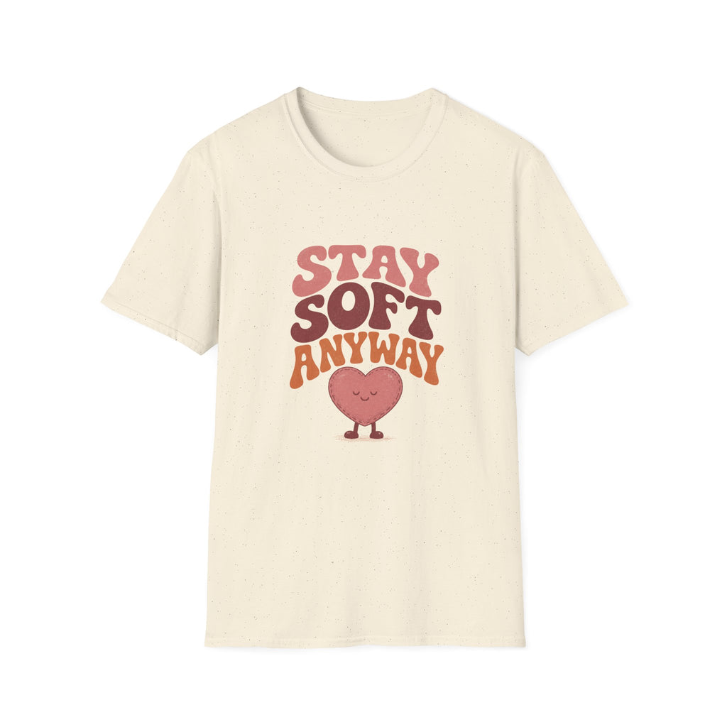 Stay Soft Anyway Tee