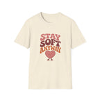 Stay Soft Anyway Tee