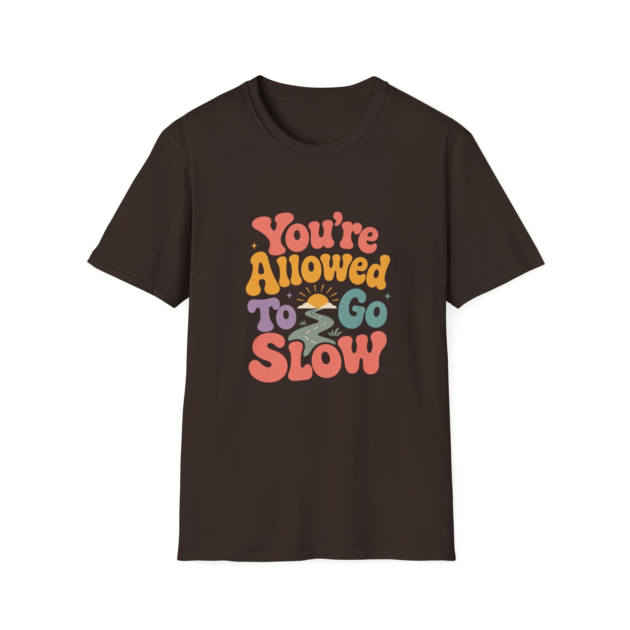 You're Allowed to Go Slow Tee