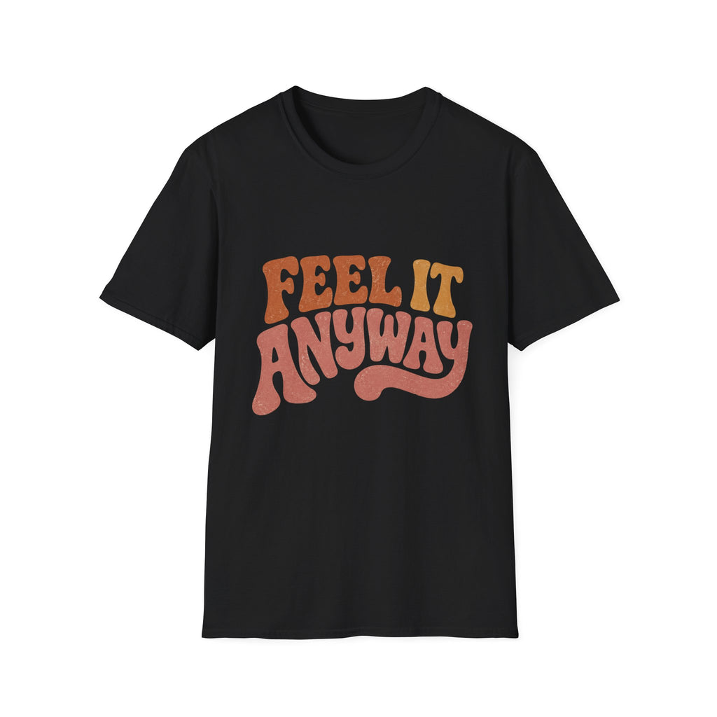 Feel It Anyway Tee