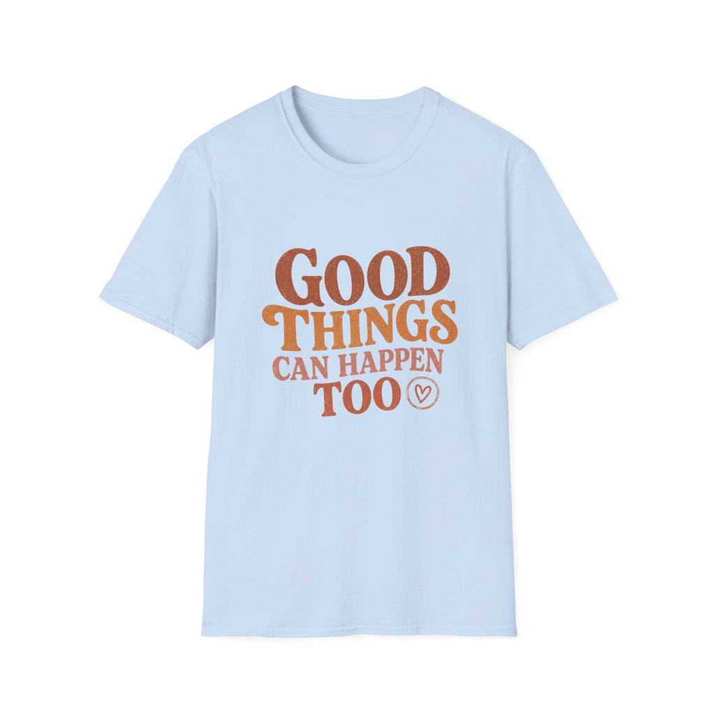 Good Things Can Happen Too Tee