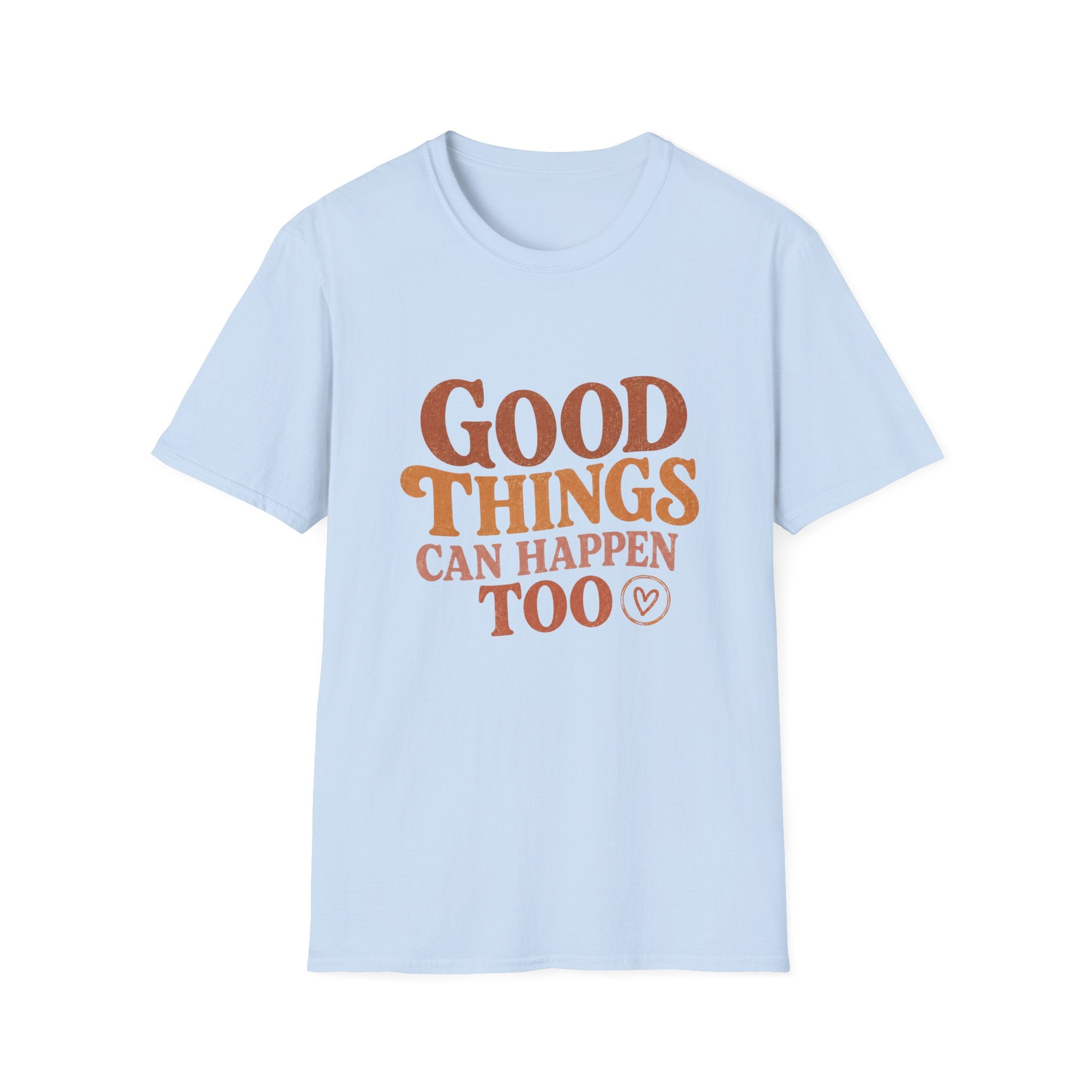 Good Things Can Happen Too Tee