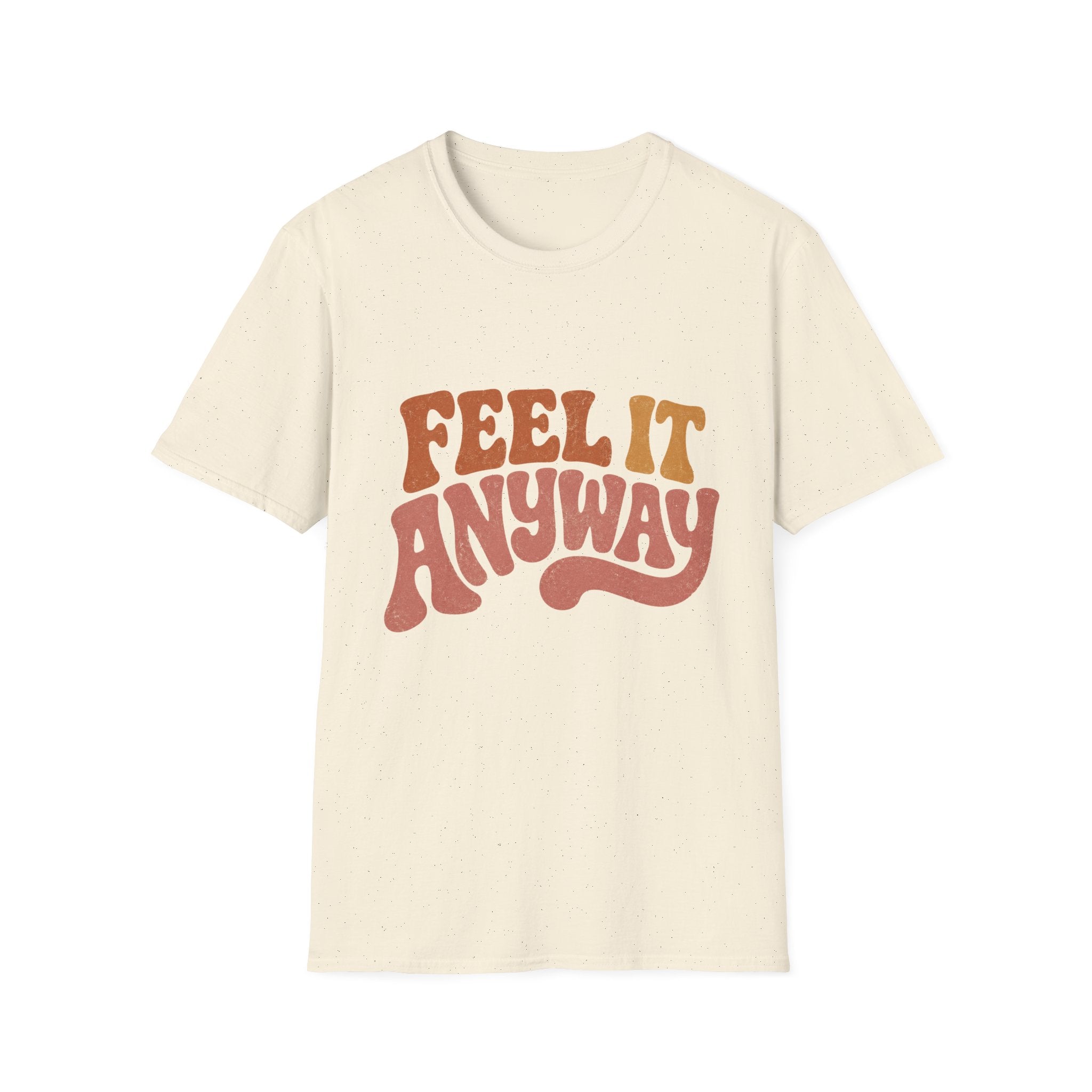 Feel It Anyway Tee