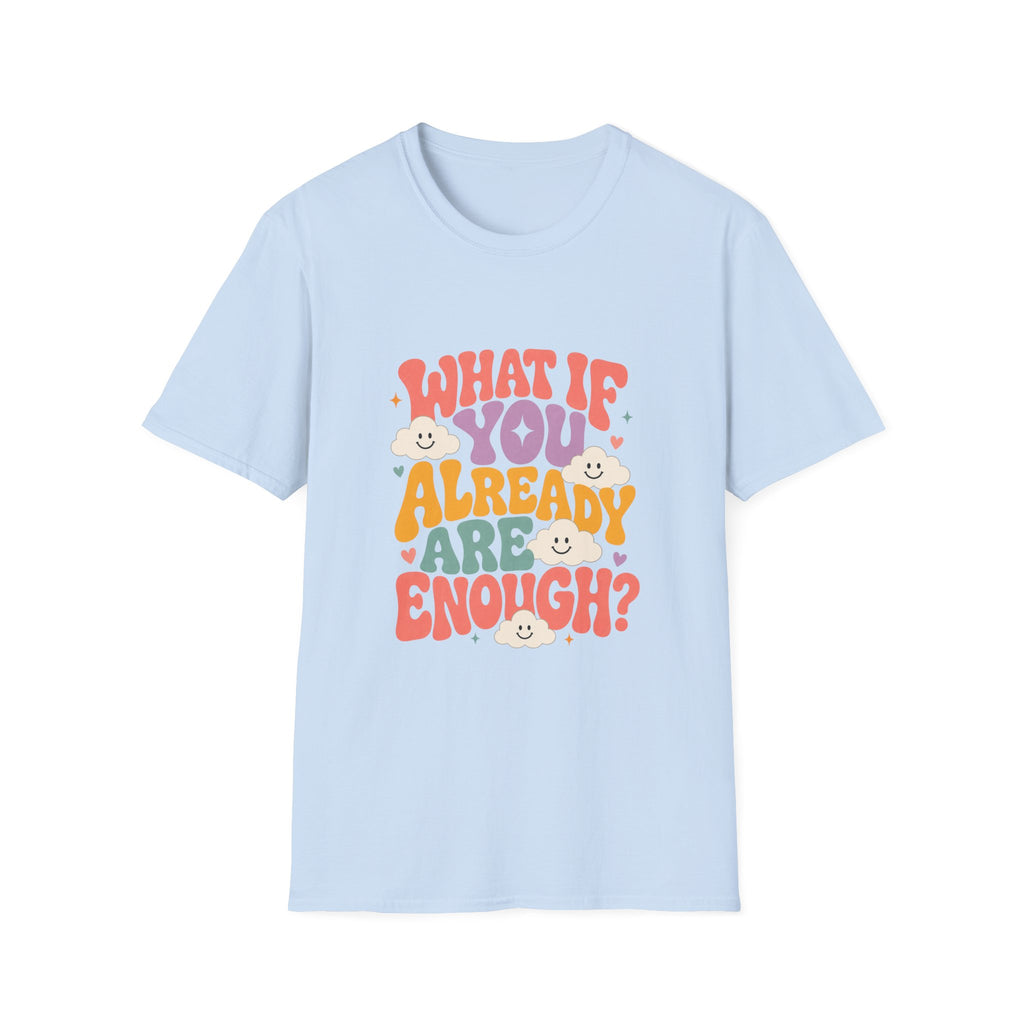 What If You Already Are Enough Tee