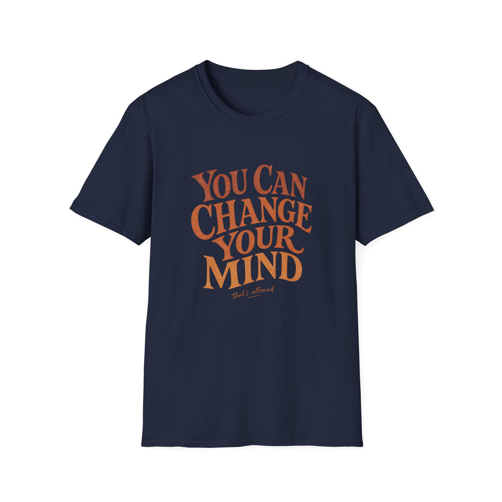 You Can Change Your Mind Tee