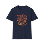 You Can Change Your Mind Tee