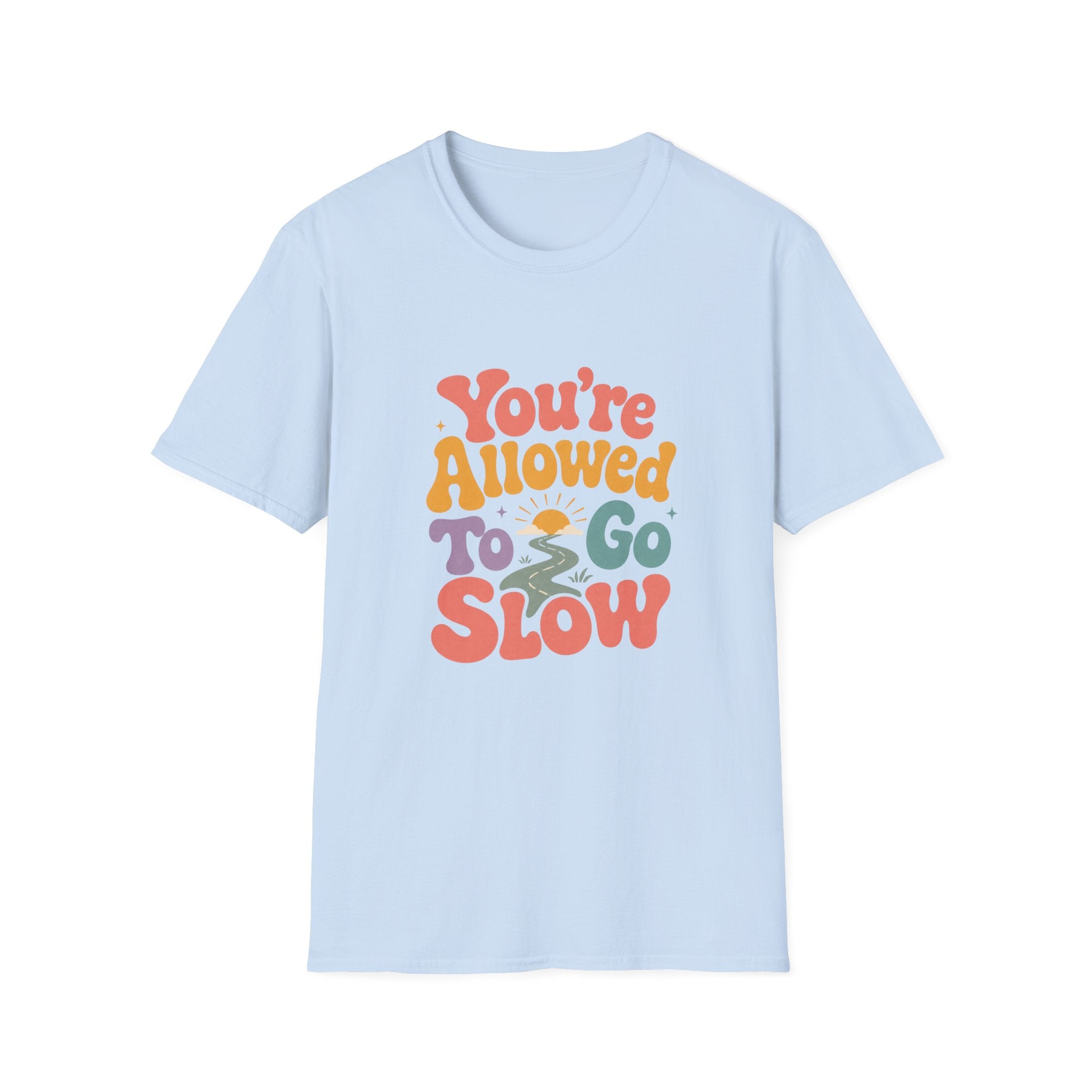 You're Allowed to Go Slow Tee