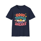 Good Things Are Sneaky Tee