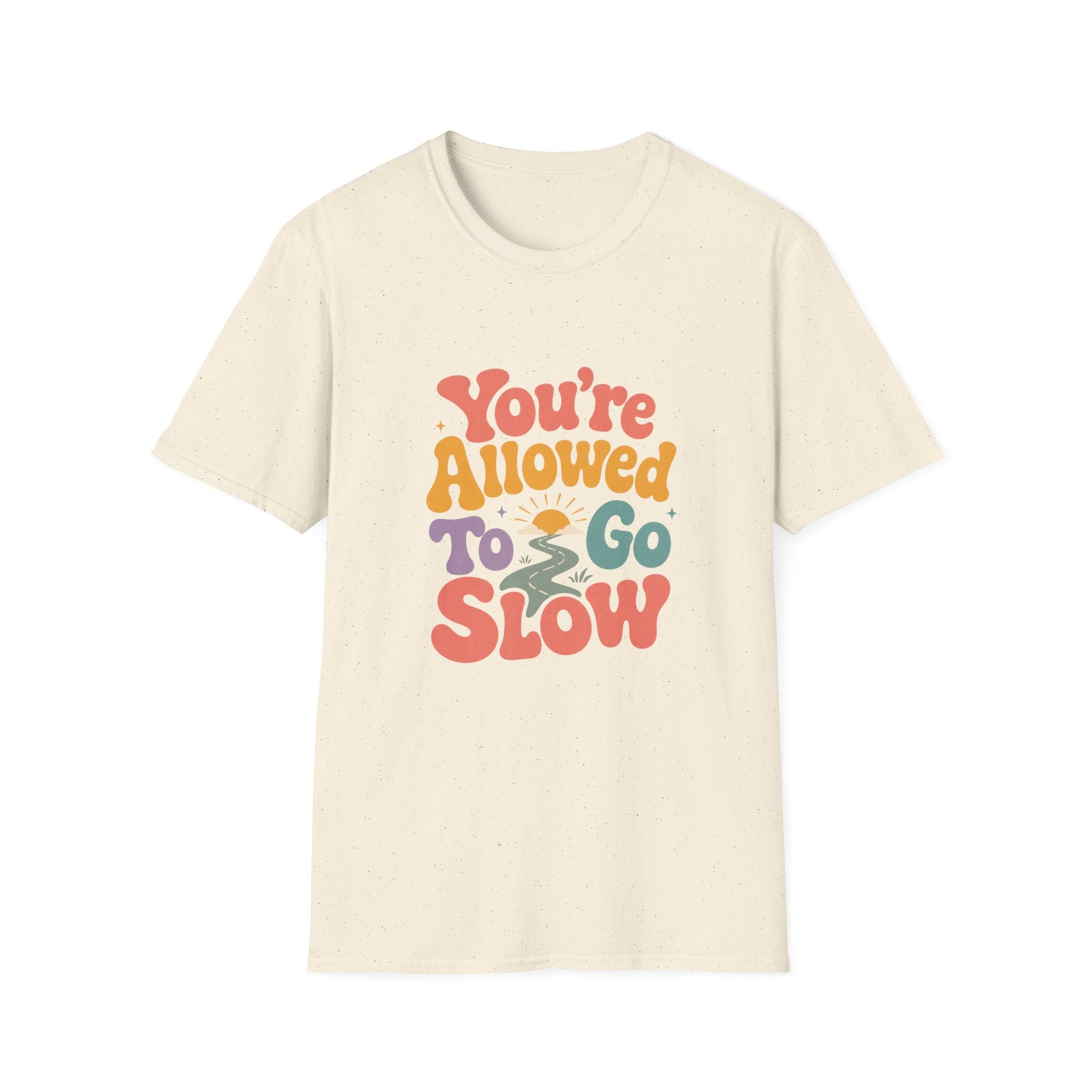 You're Allowed to Go Slow Tee