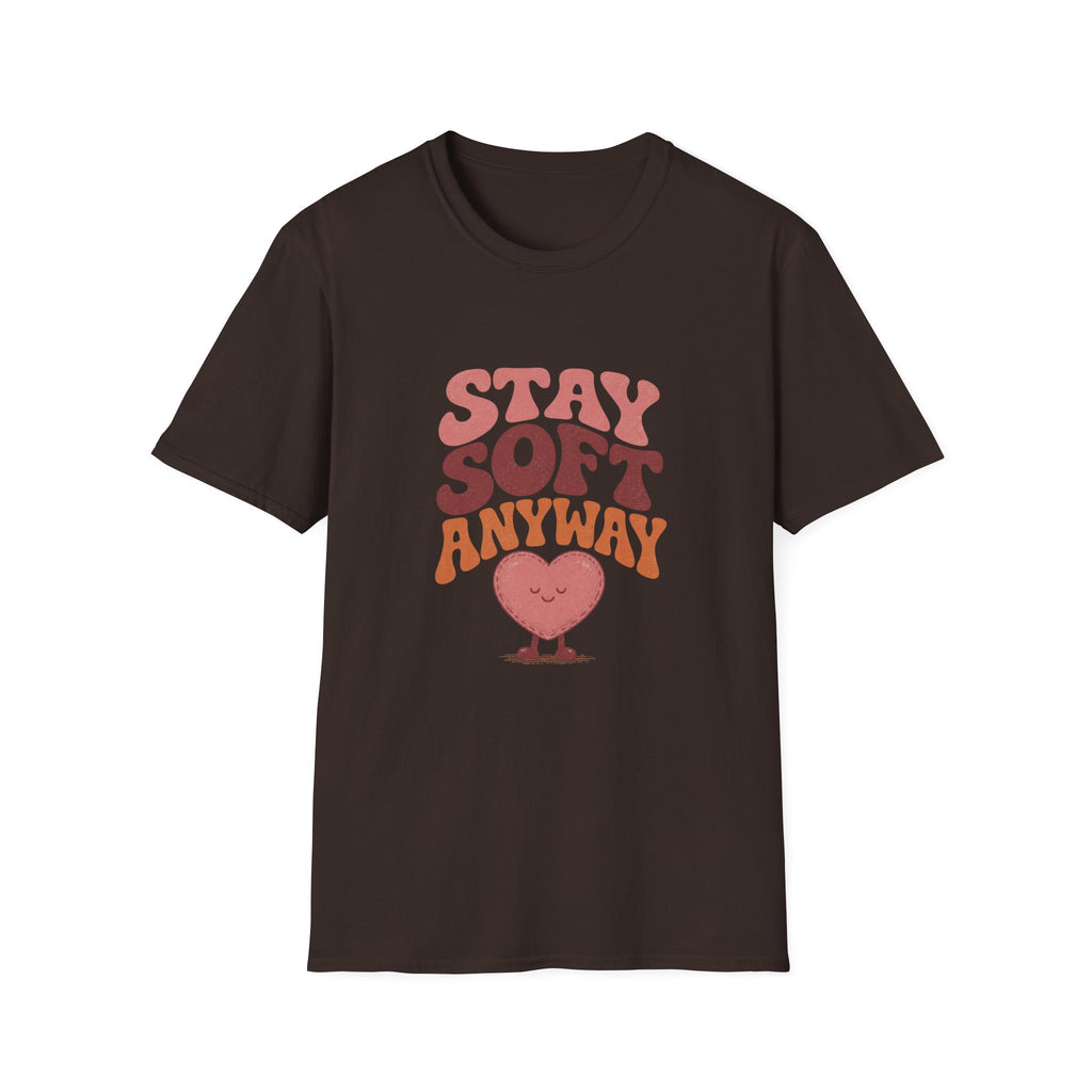Stay Soft Anyway Tee