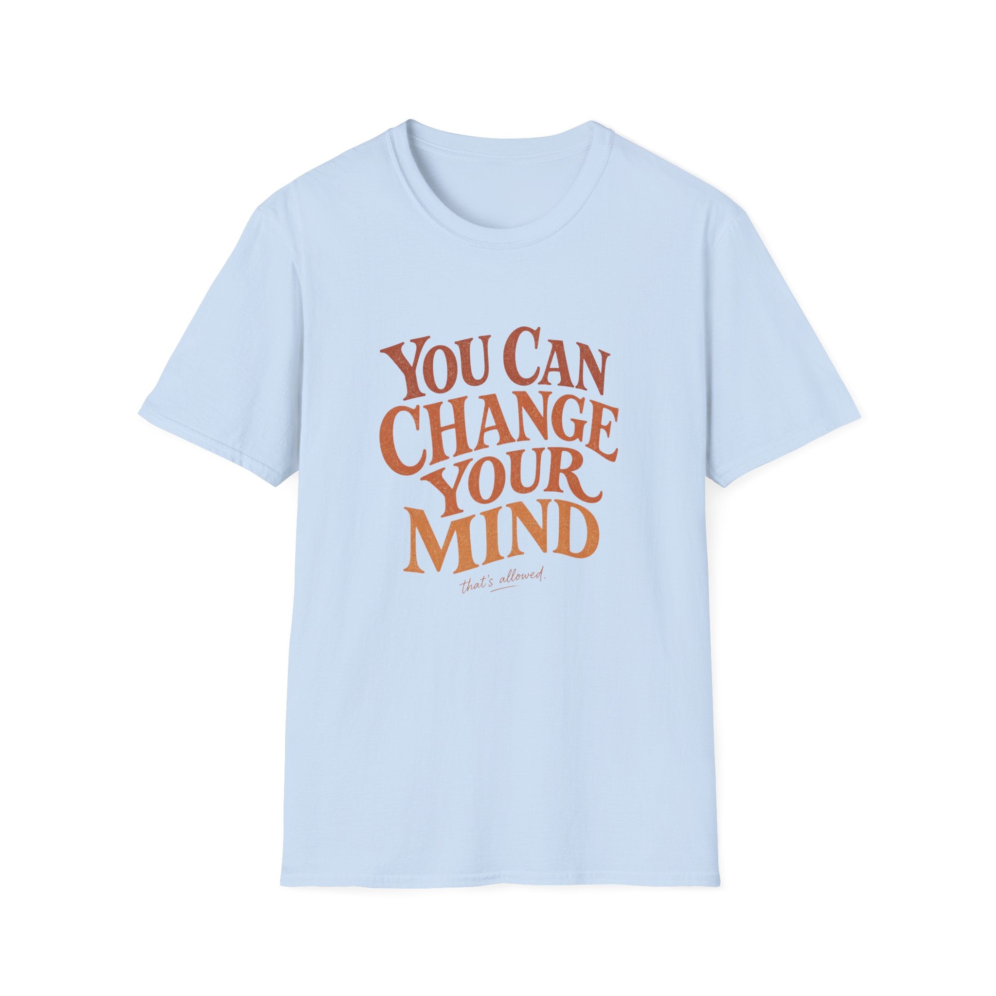 You Can Change Your Mind Tee