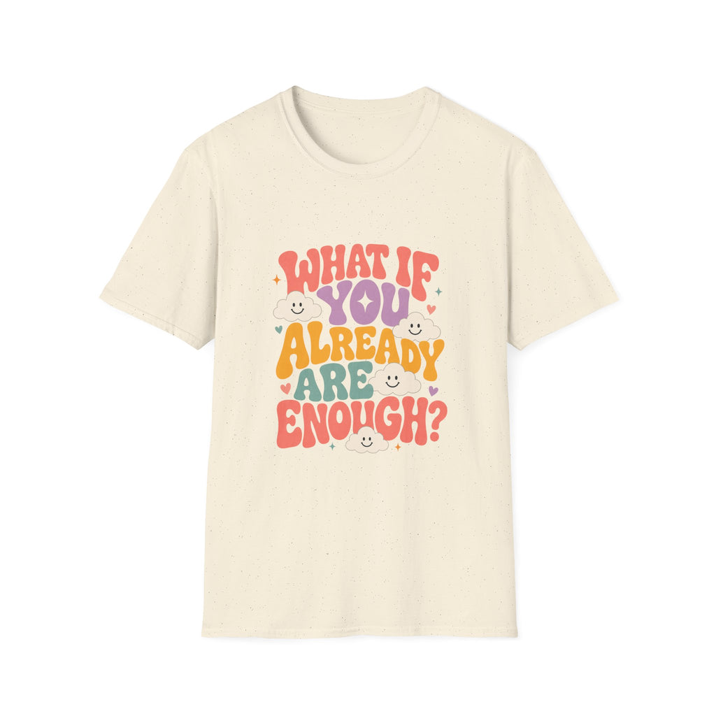 What If You Already Are Enough Tee