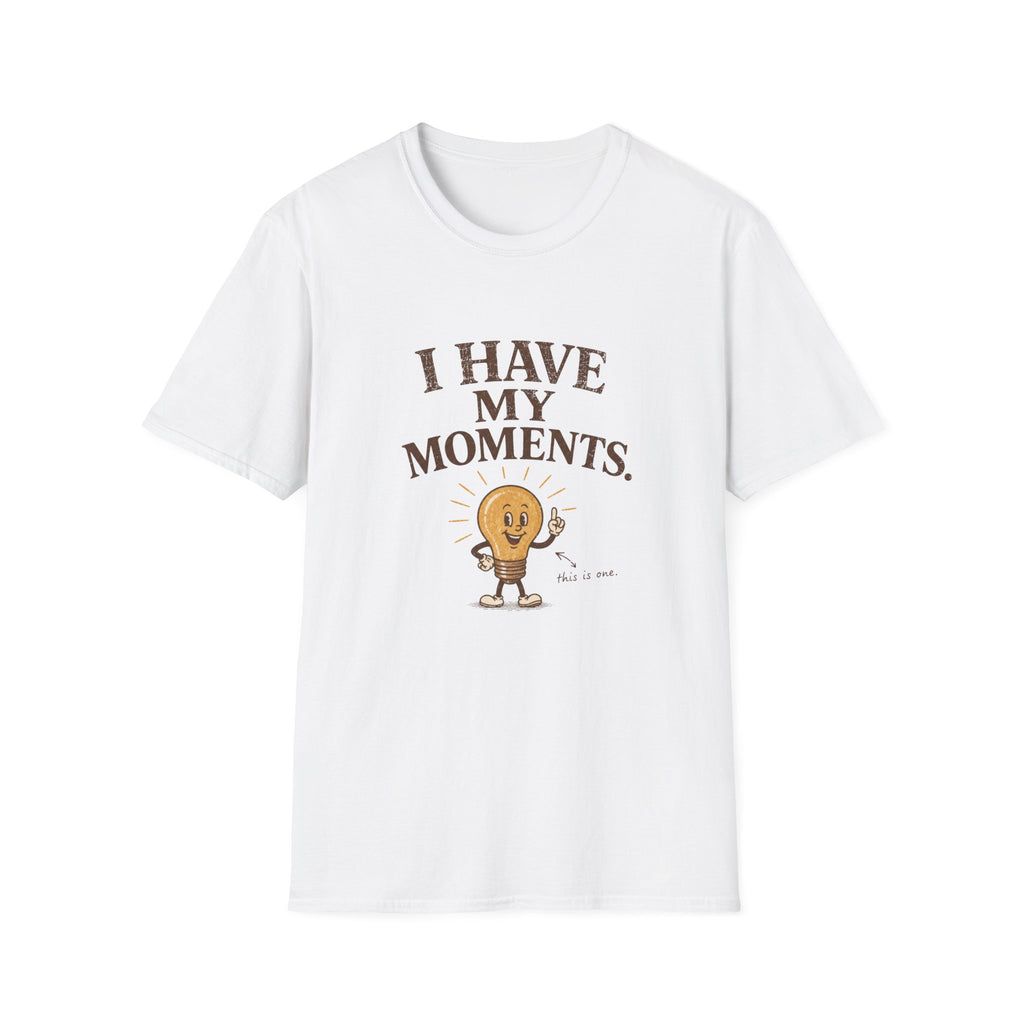 I Have My Moments Tee