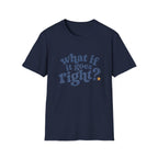 What If It All Goes Right Tee