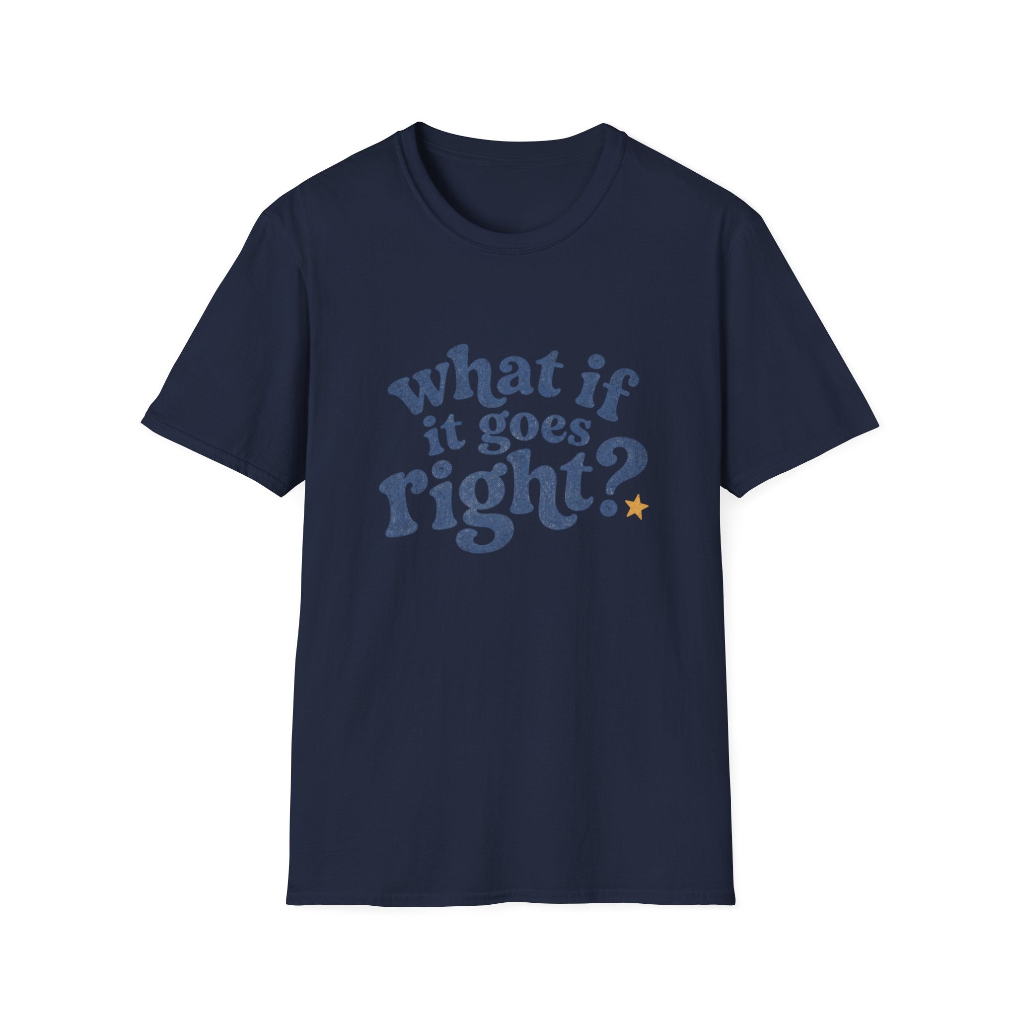 What If It All Goes Right Tee