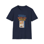 Take What You Need Tee