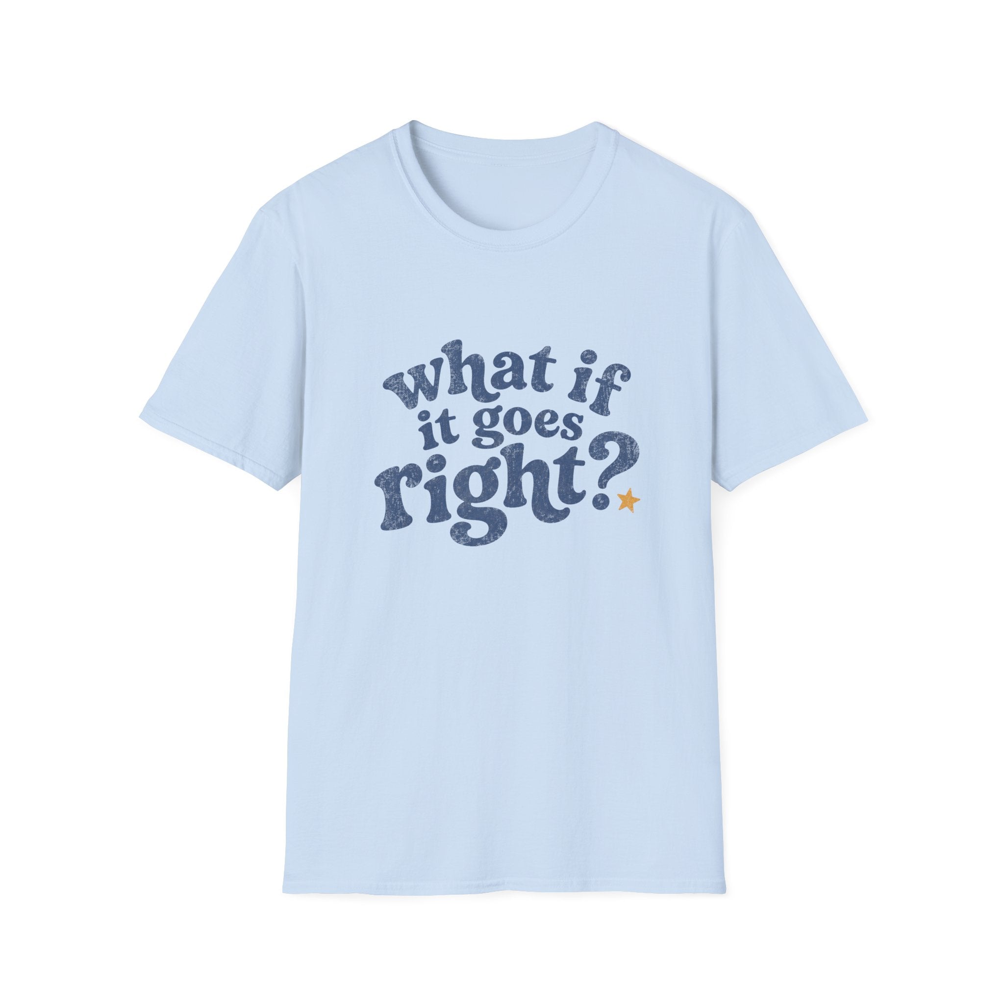 What If It All Goes Right Tee