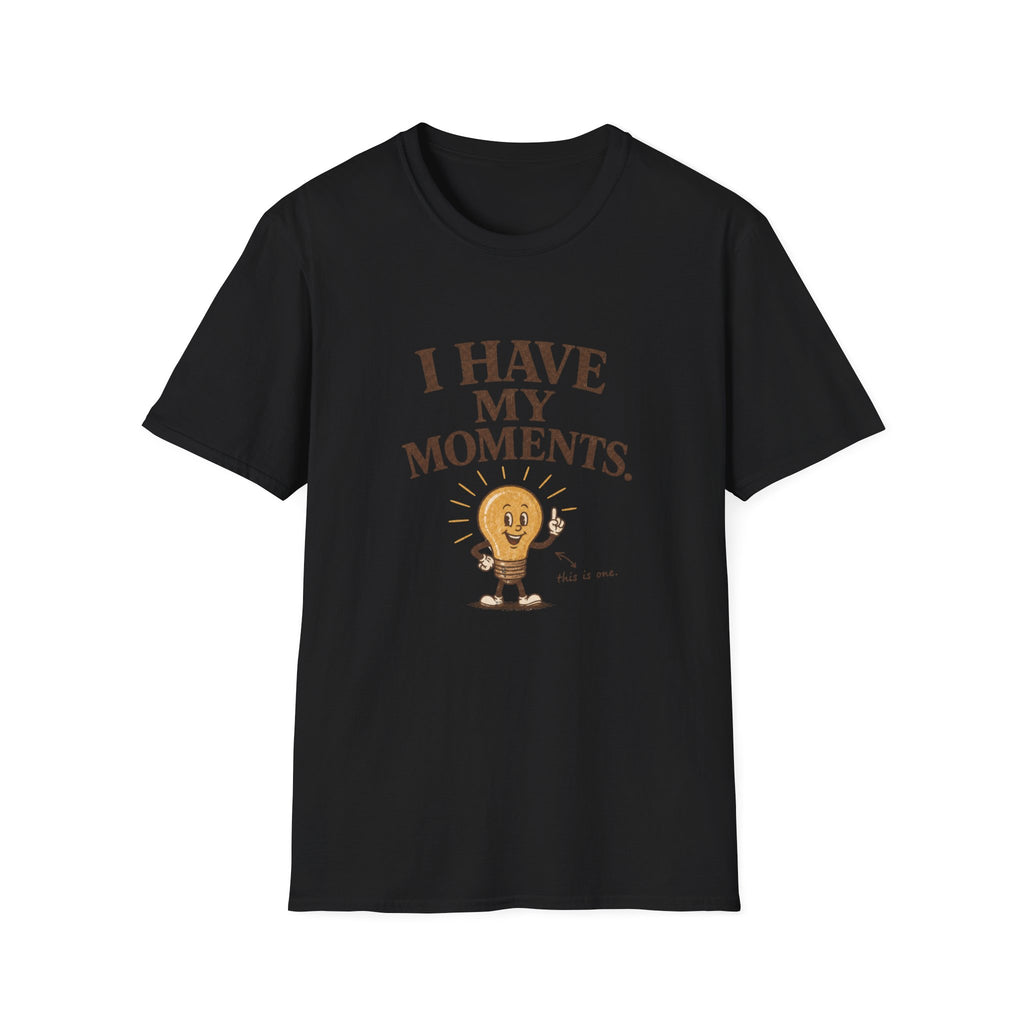 I Have My Moments Tee