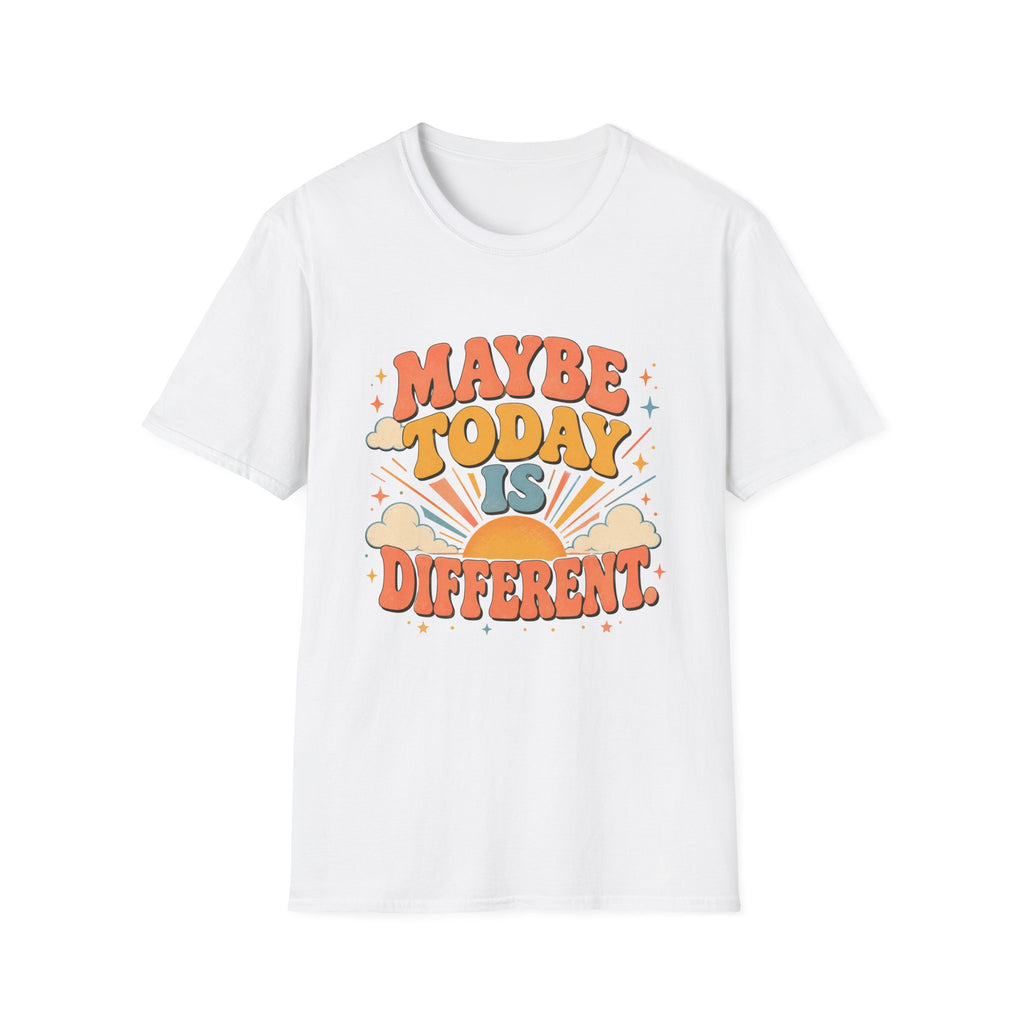 Maybe Today Is Different Tee