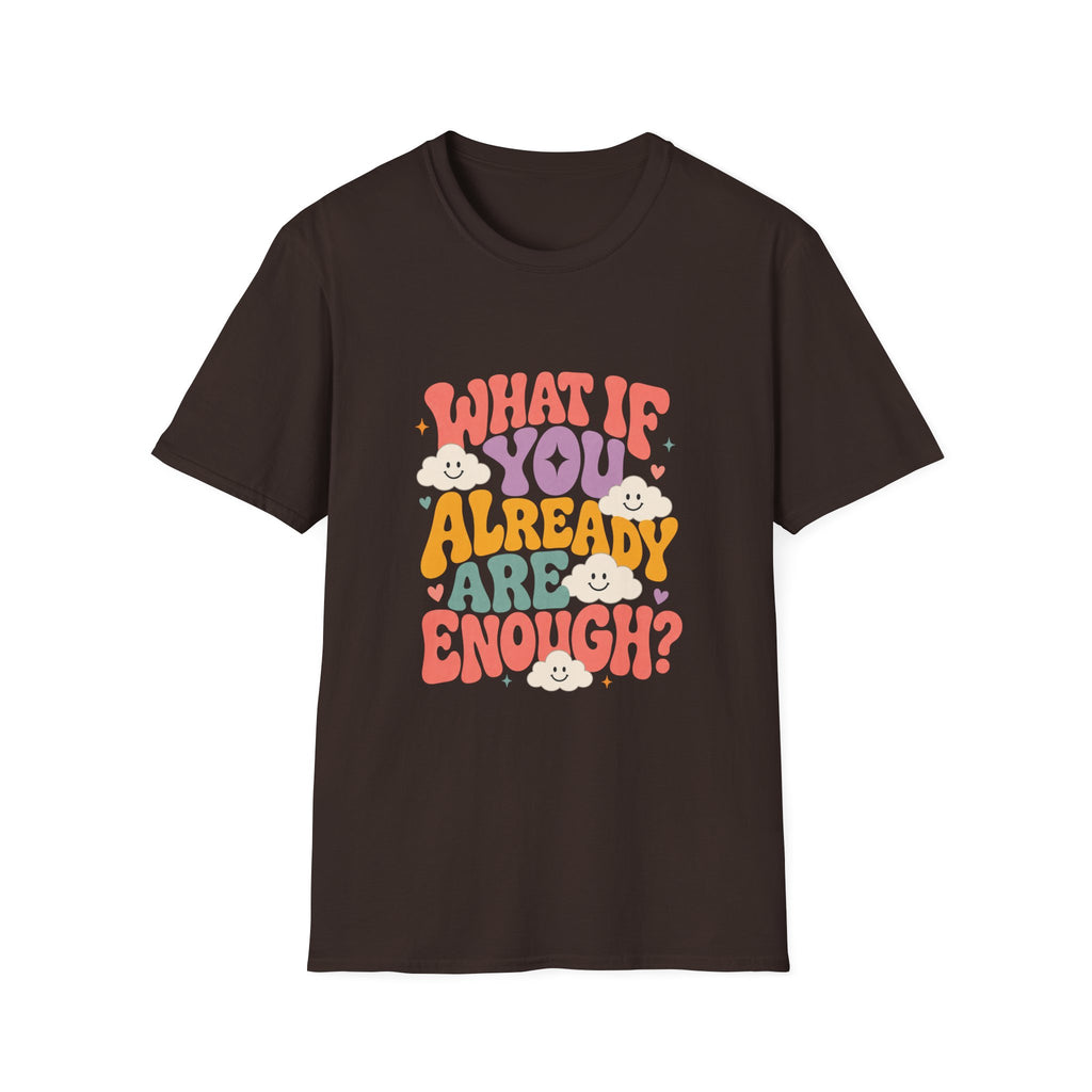 What If You Already Are Enough Tee