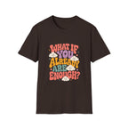 What If You Already Are Enough Tee