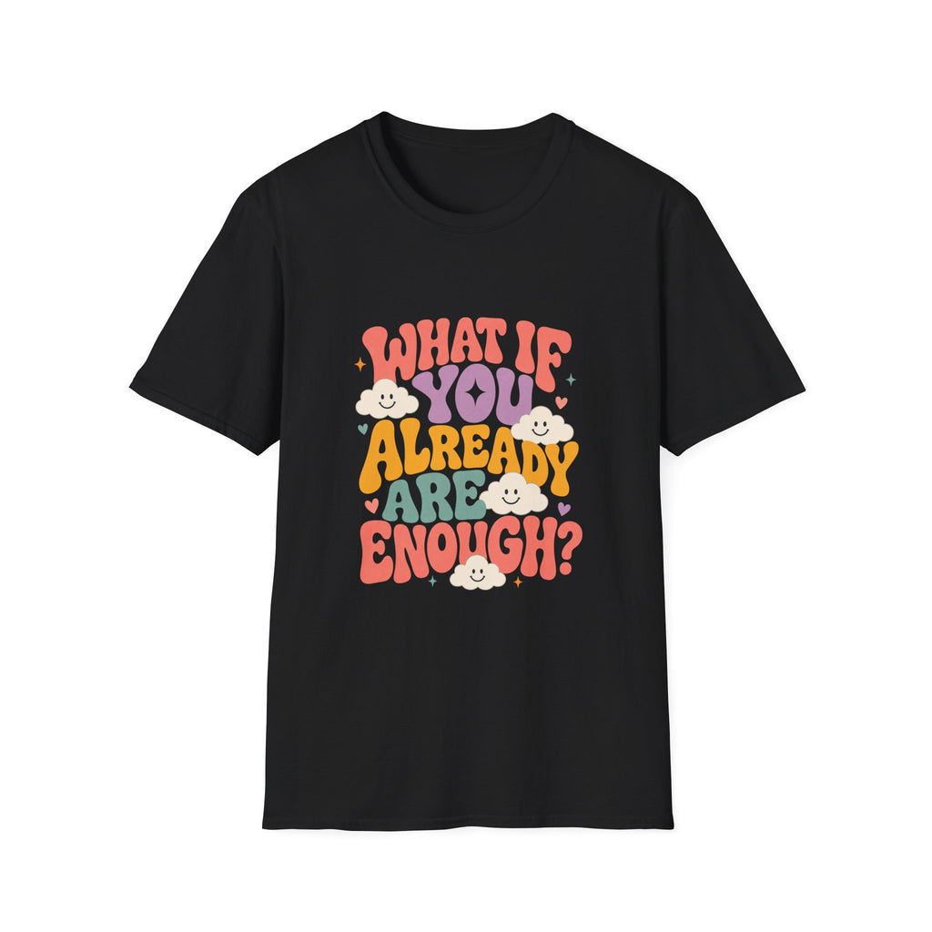 What If You Already Are Enough Tee