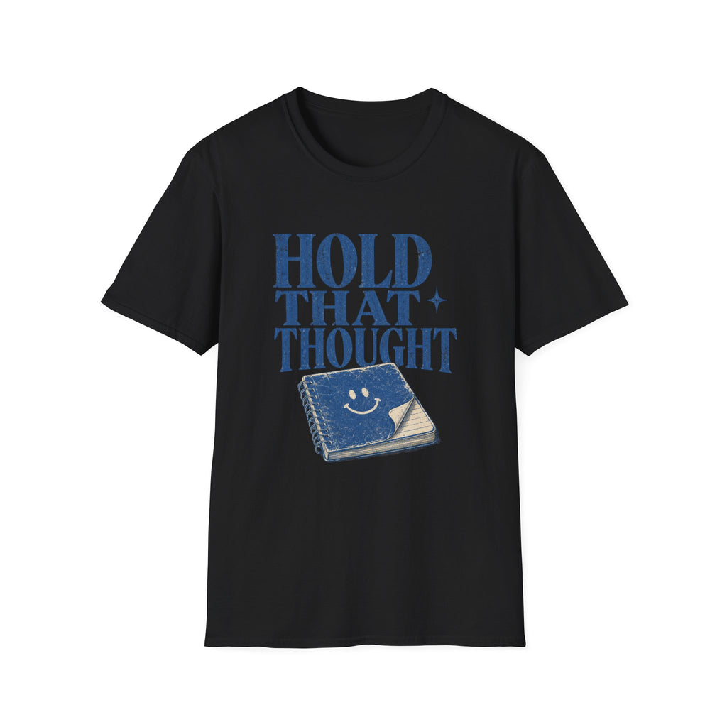 Hold That Thought Tee