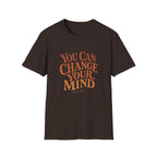 You Can Change Your Mind Tee