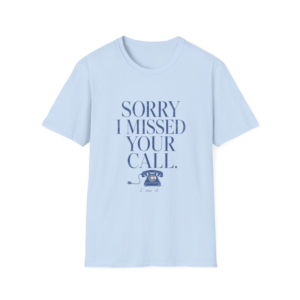 Sorry I Missed Your Call Tee