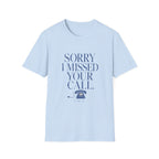 Sorry I Missed Your Call Tee