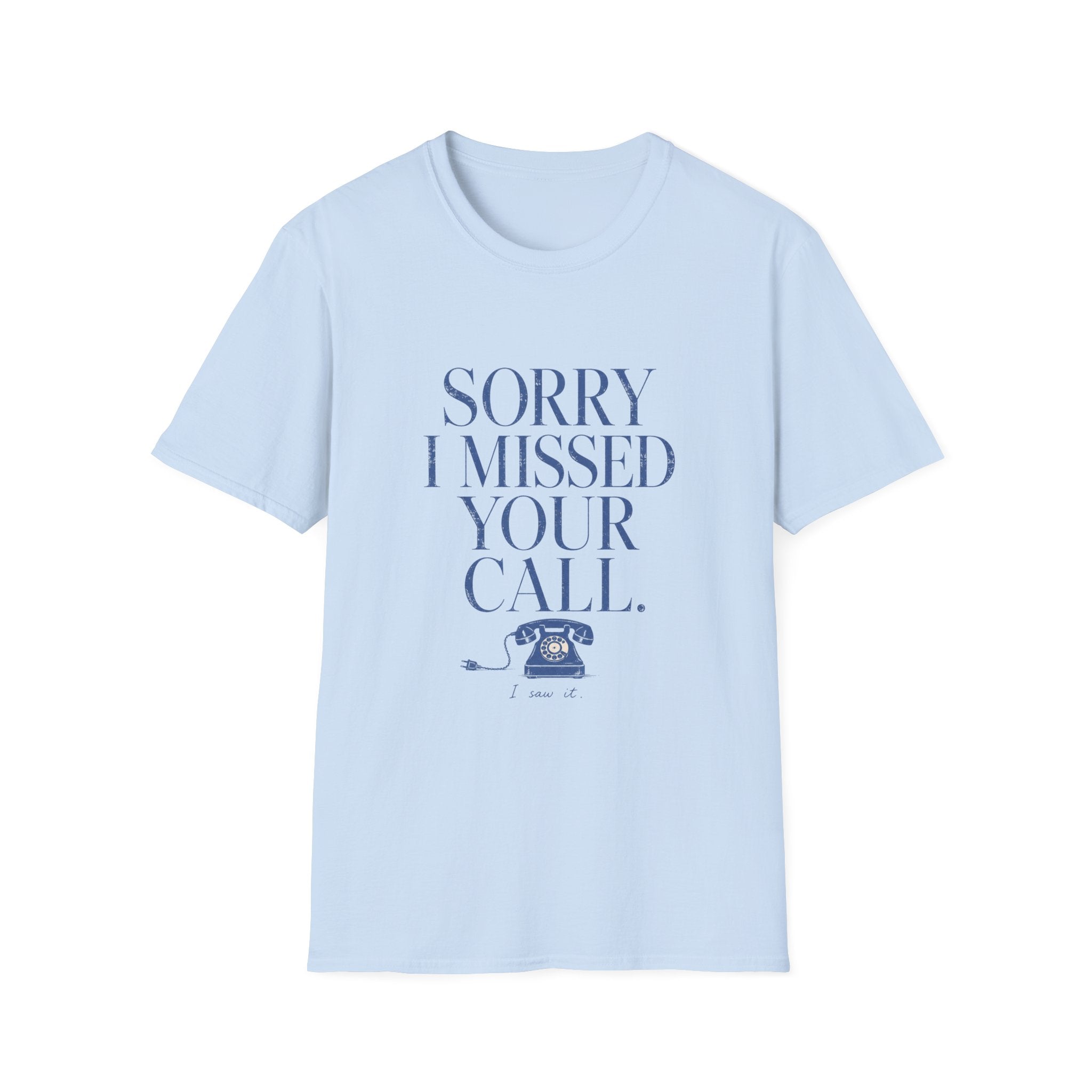 Sorry I Missed Your Call Tee