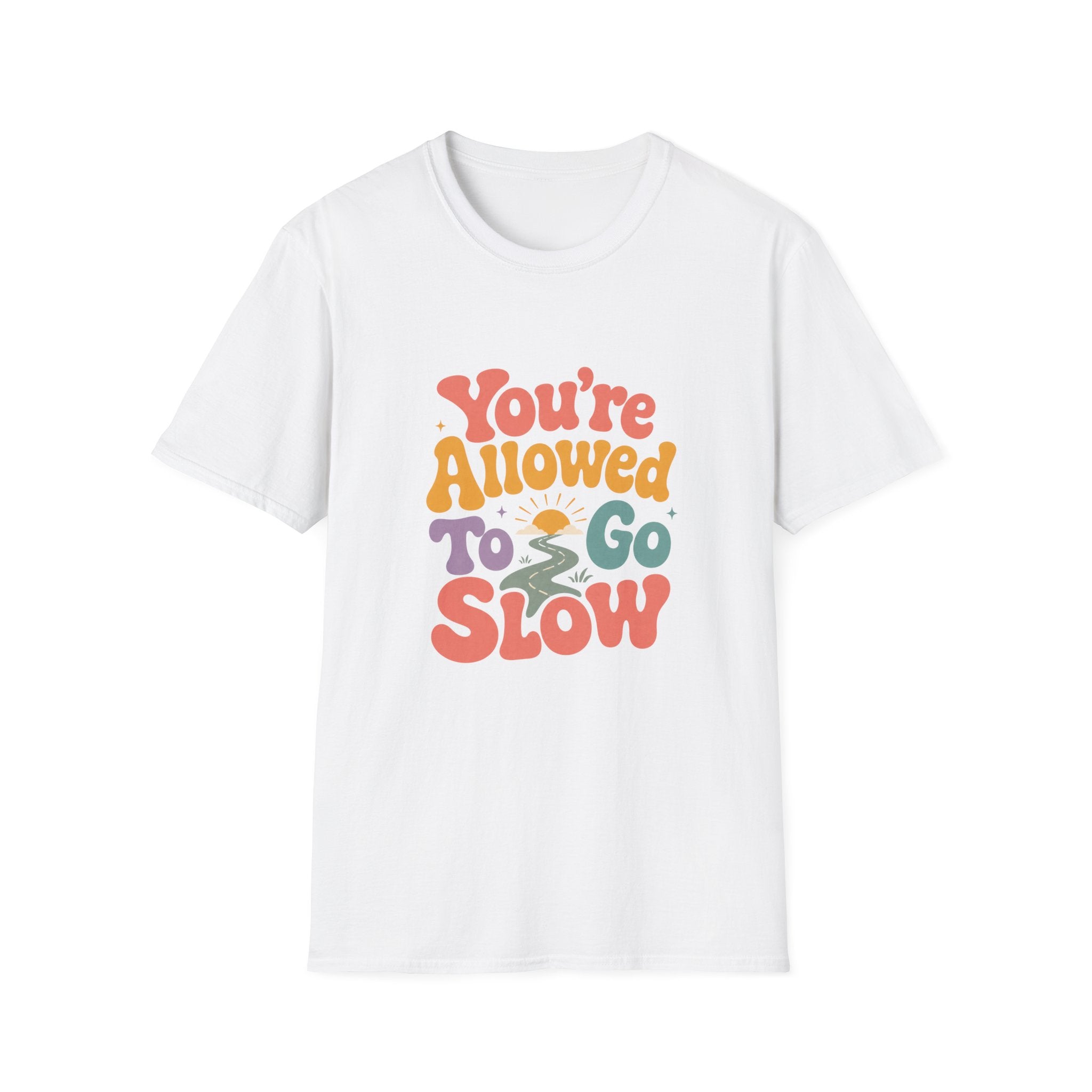 You're Allowed to Go Slow Tee