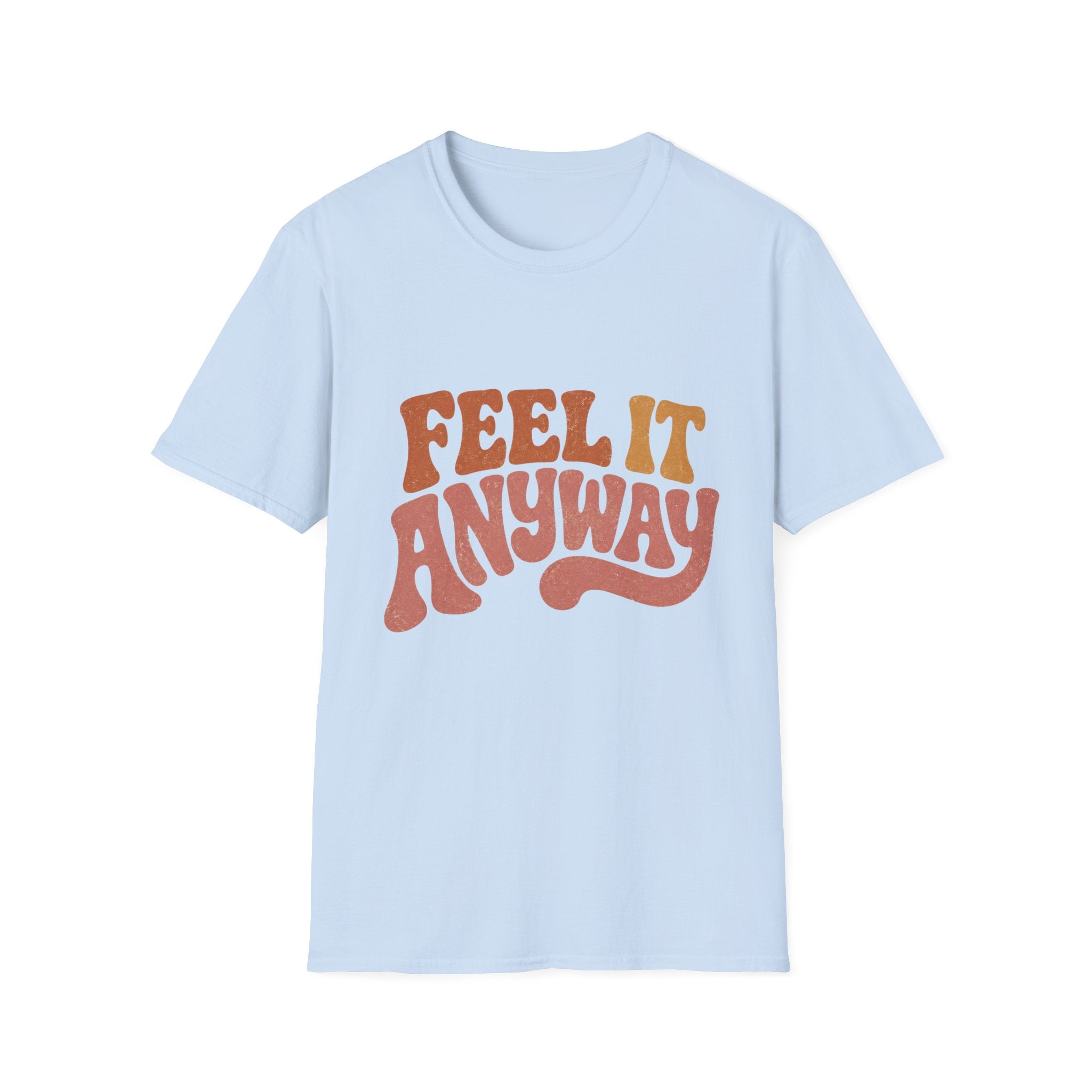 Feel It Anyway Tee