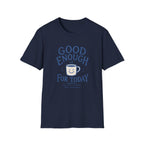 Good Enough For Today Tee