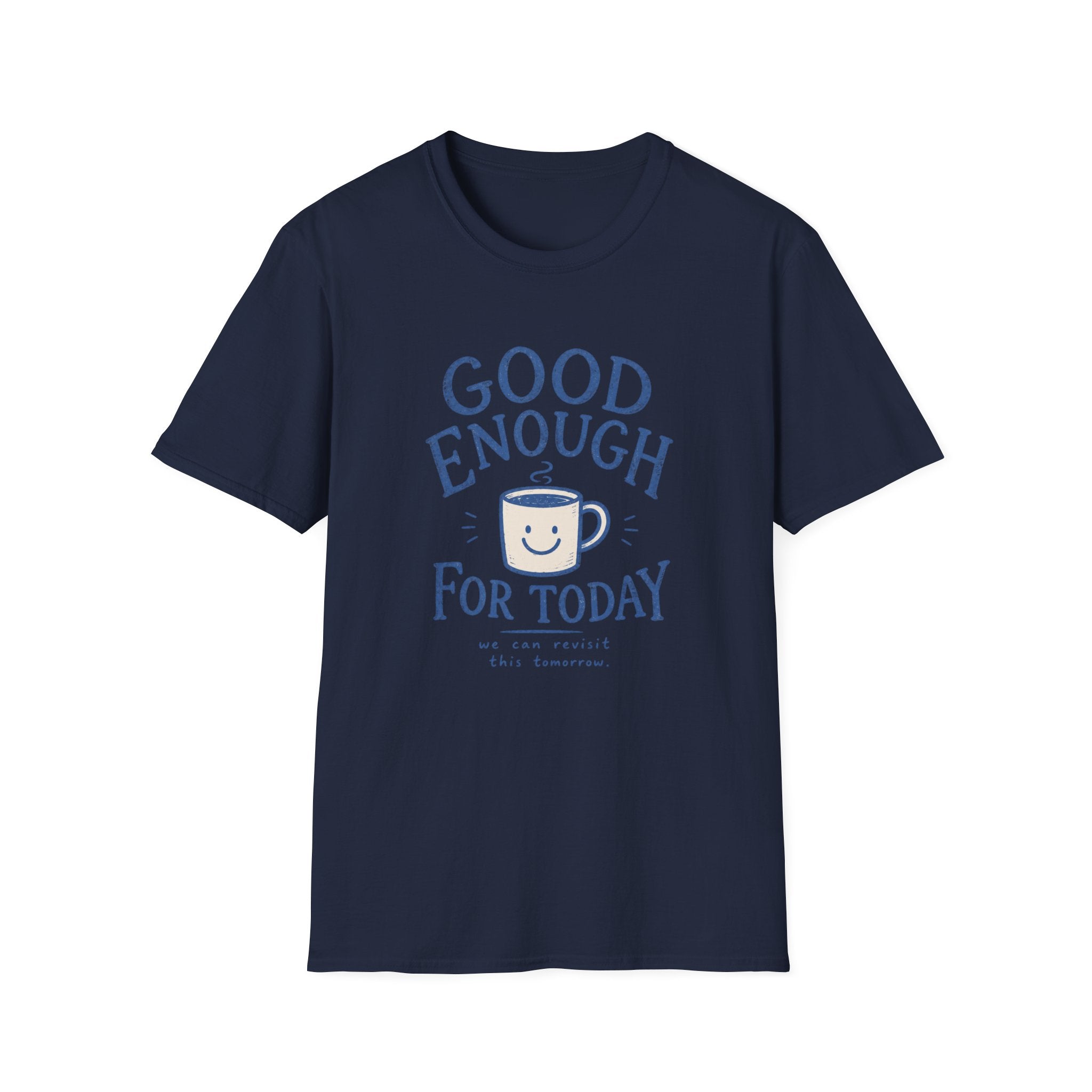 Good Enough For Today Tee