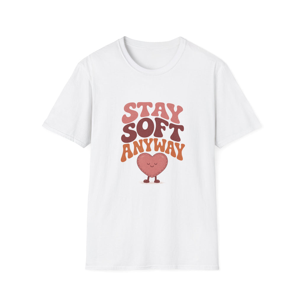Stay Soft Anyway Tee