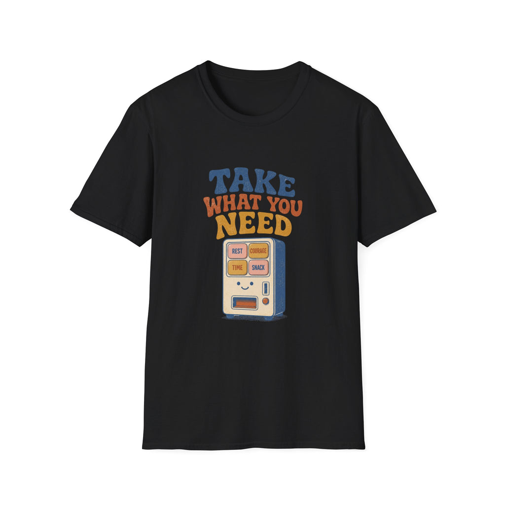 Take What You Need Tee
