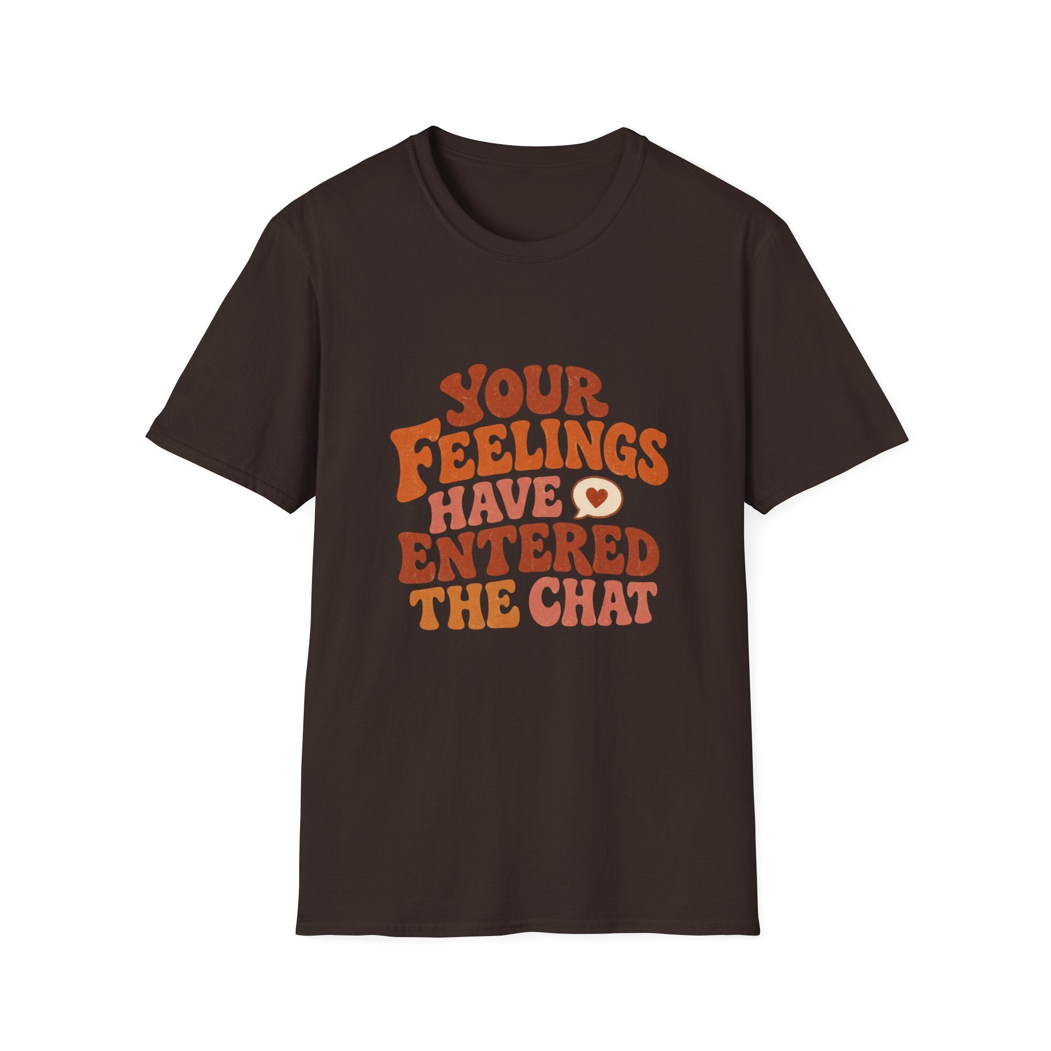 Your Feelings Have Entered The Chat Tee