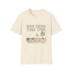 Some Things Take Time Tee
