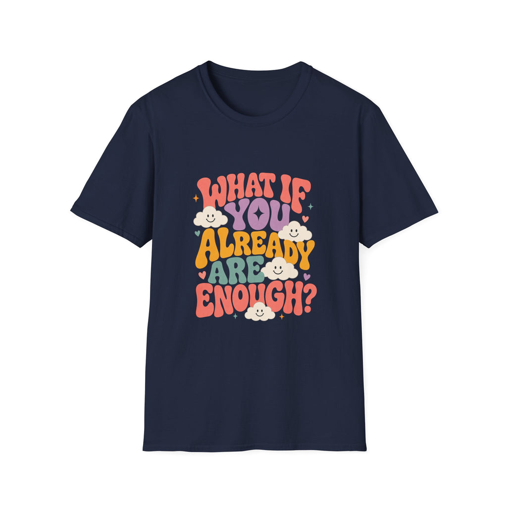 What If You Already Are Enough Tee