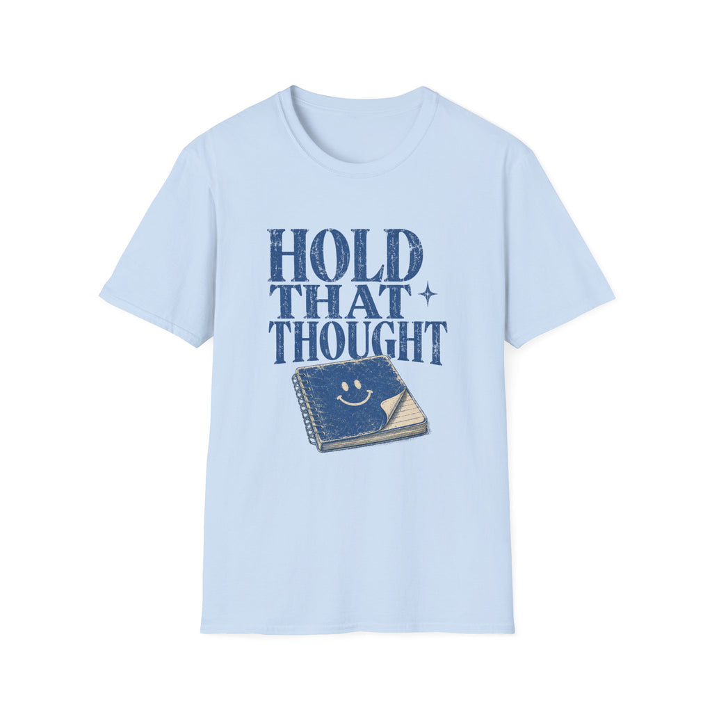 Hold That Thought Tee