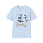 It's Fine To Drift Tee