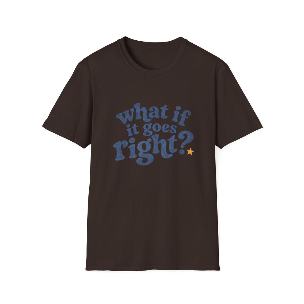 What If It All Goes Right Tee