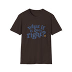 What If It All Goes Right Tee