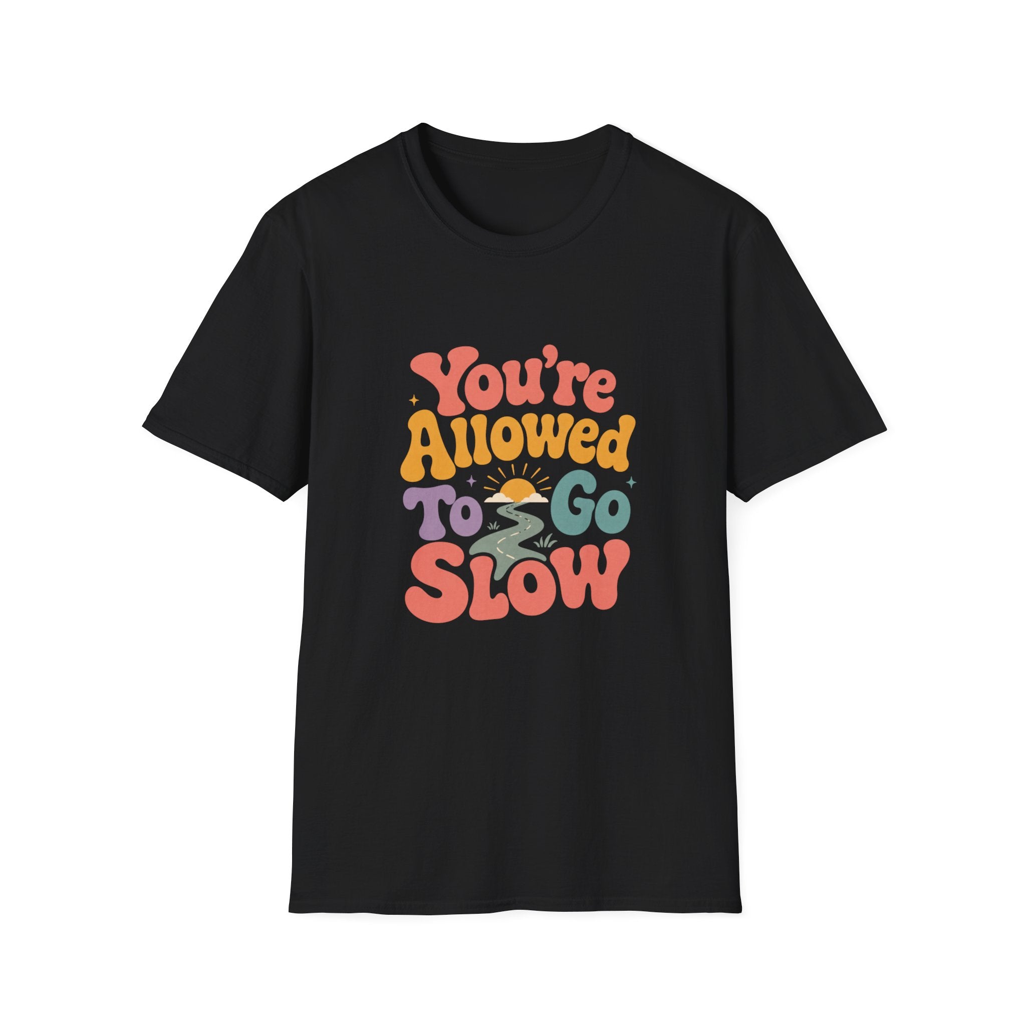 You're Allowed to Go Slow Tee