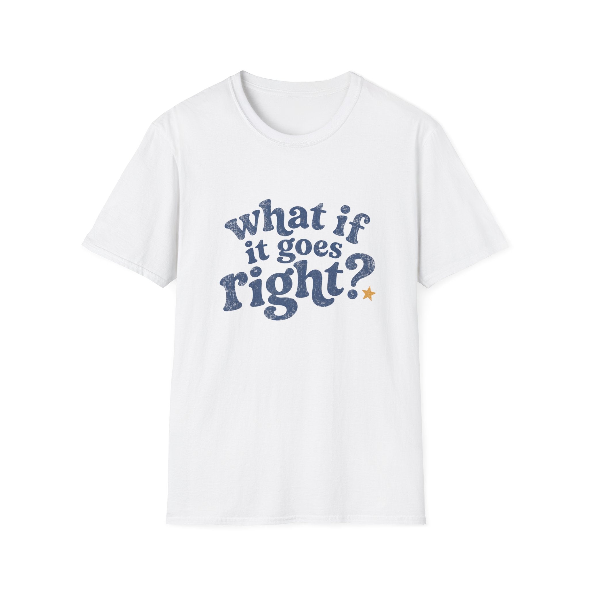 What If It All Goes Right Tee